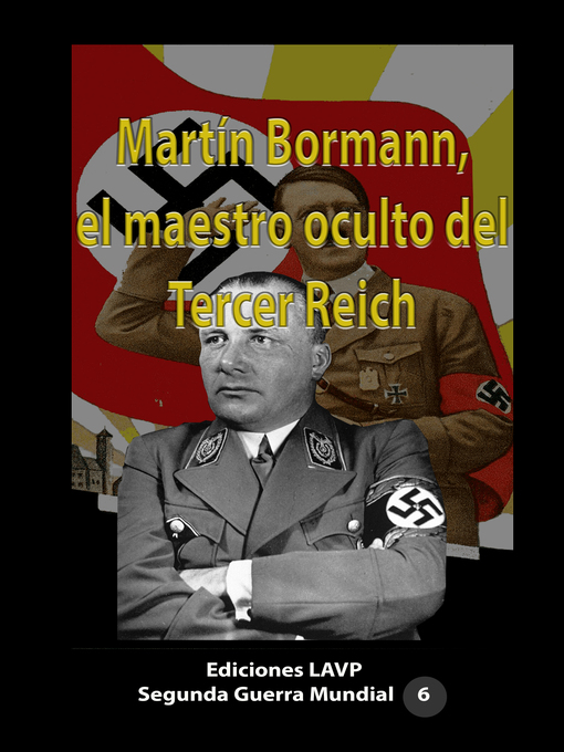 Title details for Martín Bormann, el maestro oculto del Tercer Reich by Ediciones LAVP - Available